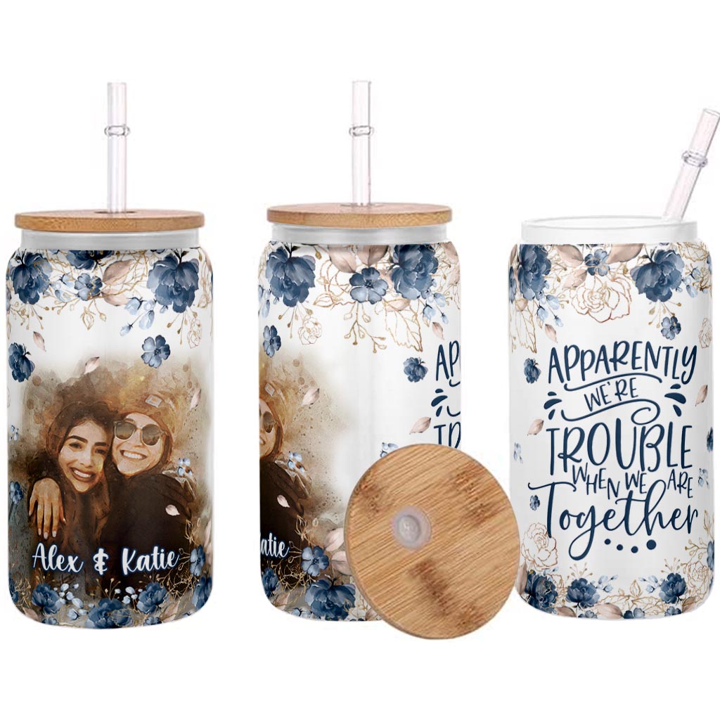 Apparently We’re Trouble - Personalized Bestie Can Glass