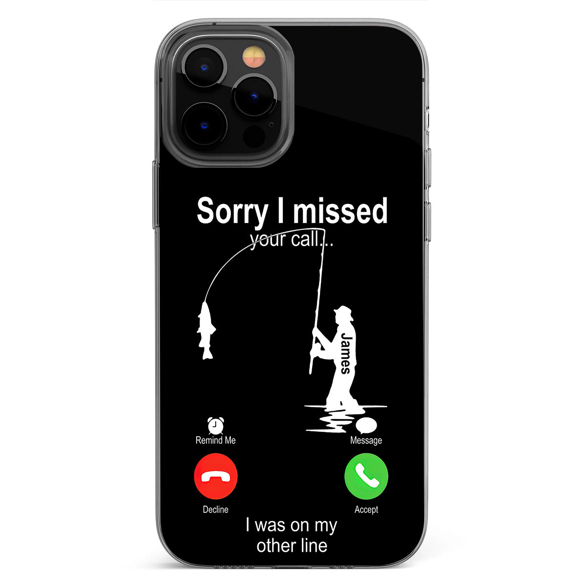 Sorry I Missed Your Call I Was On The Other Line - Personalized Fishing Clear Phone Case