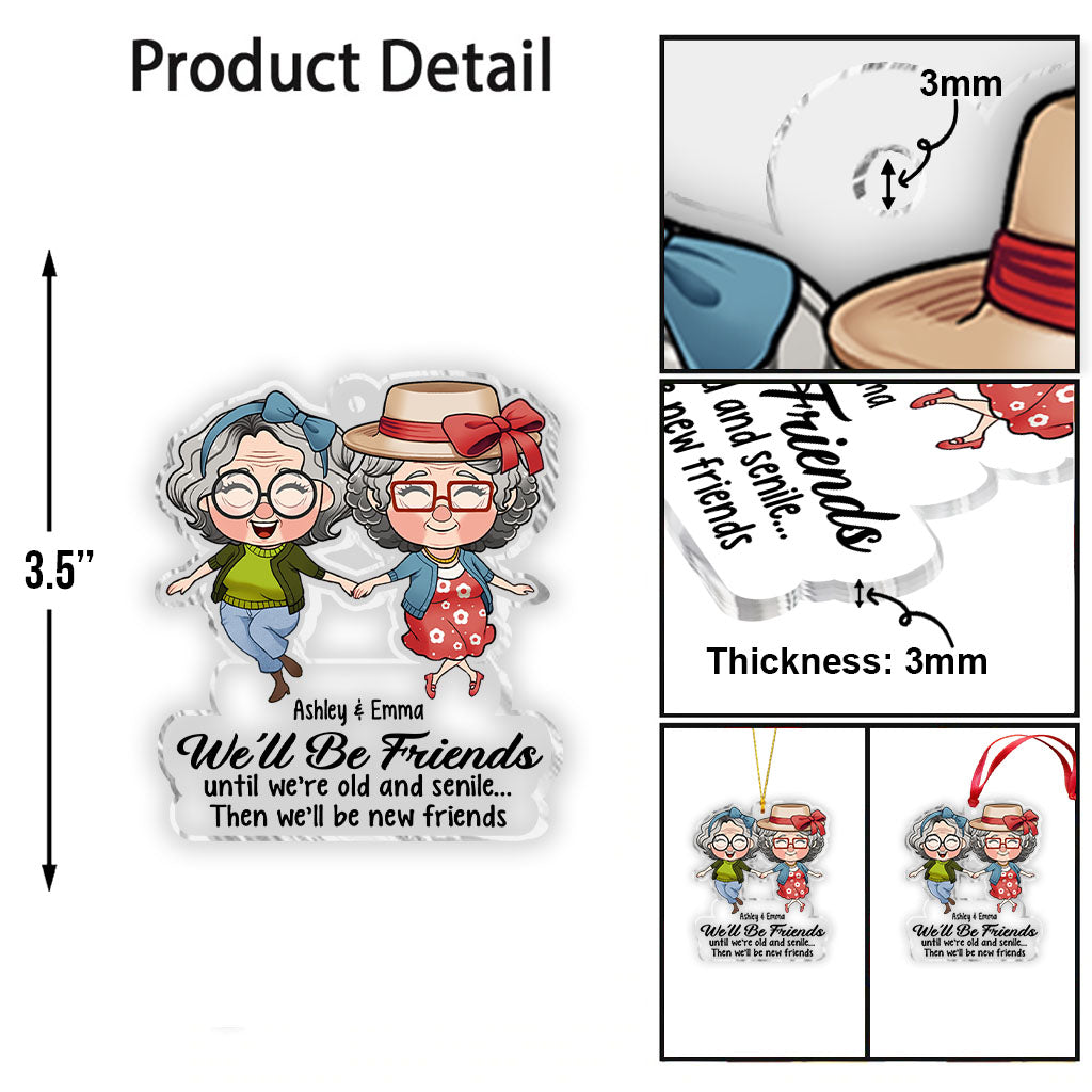 We’ll Be Friends Until We’re Old And Senile - Gift for friend - Personalized Transparent Ornament