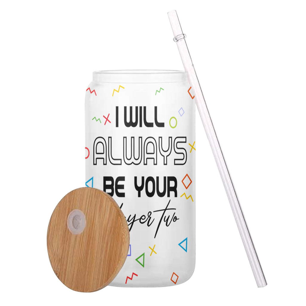 I Will Always Be Your Player Two - Personalized Video Game Can Glass