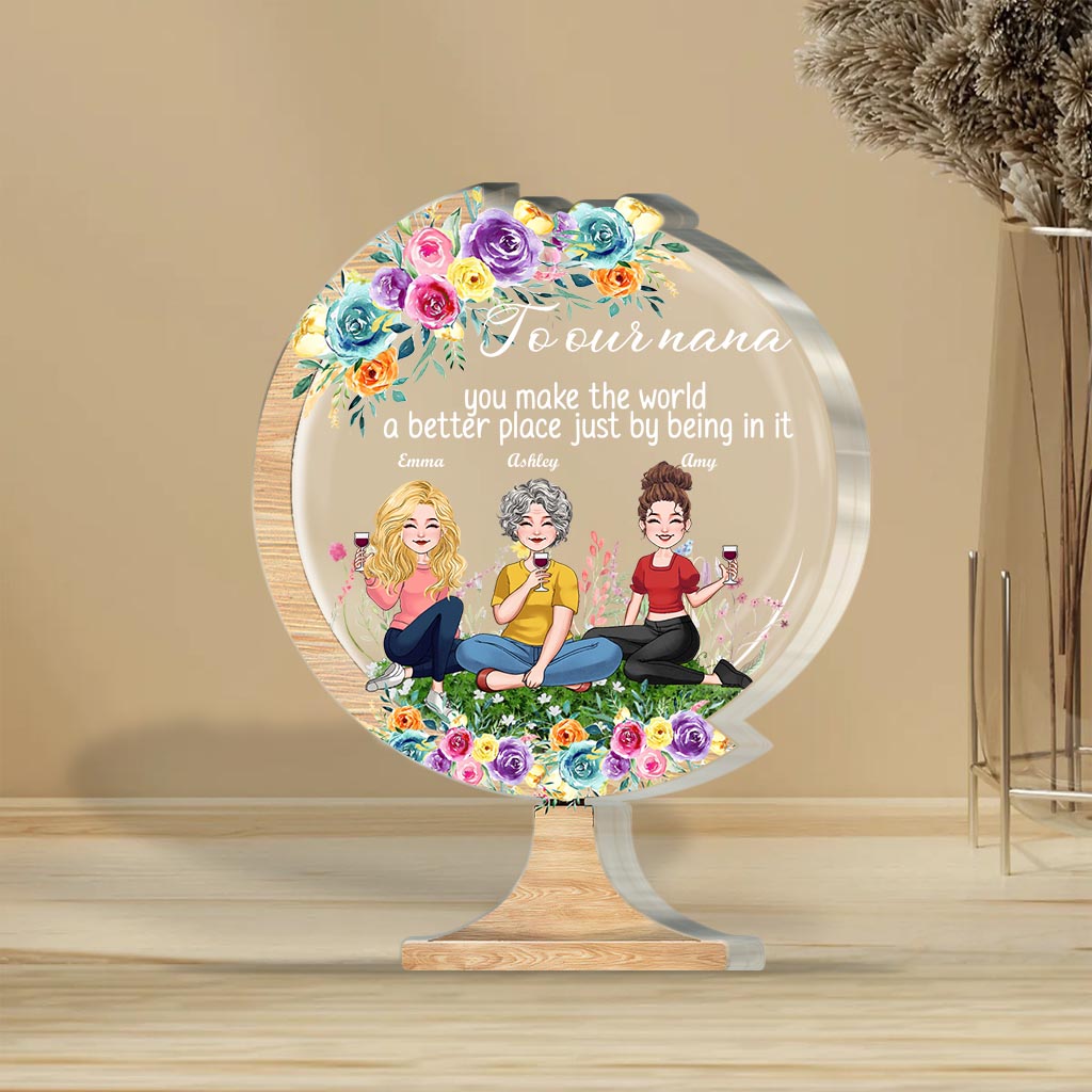 You Make The World A Better Place - Gift for mom, grandma, daughter, son, granddaughter, grandson, dad, grandpa, aunt, sister, friend - Personalized Custom Shaped Acrylic Plaque