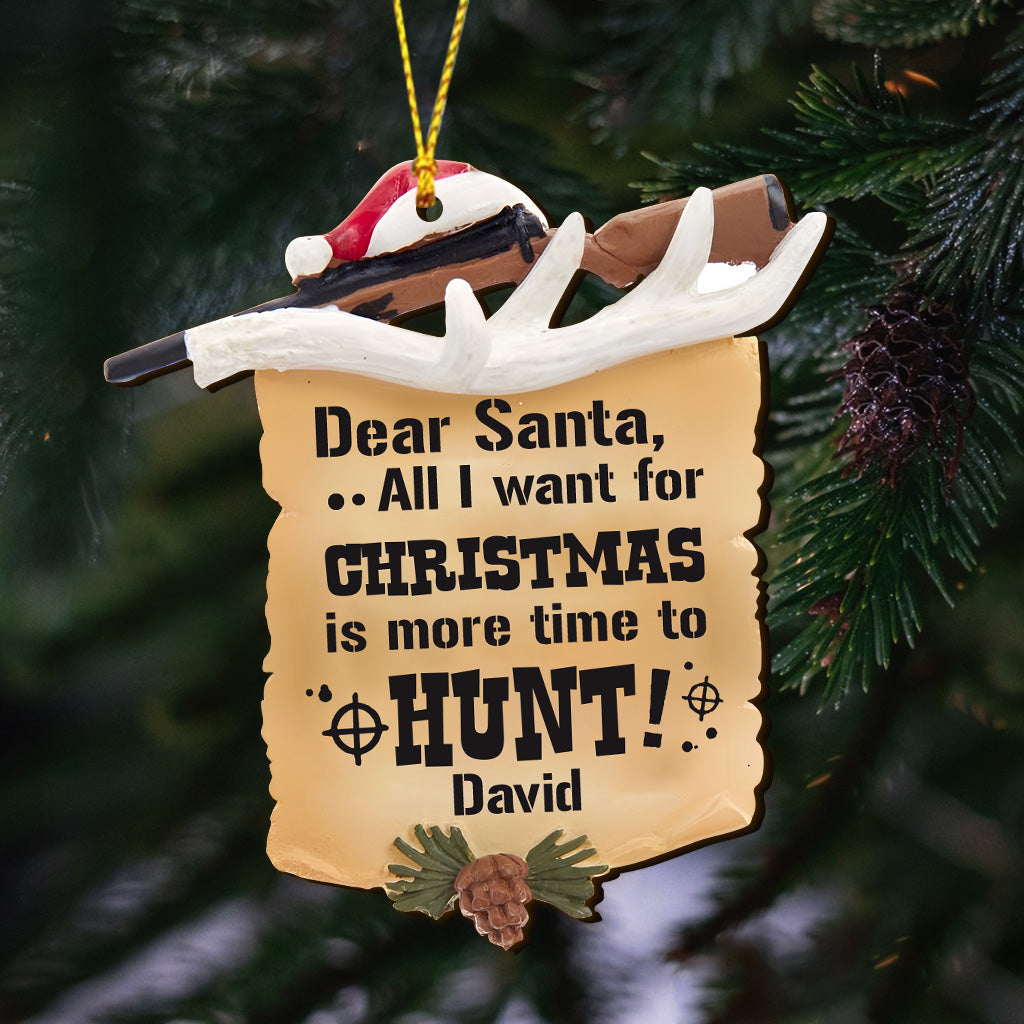 All I Want For Christmas Is More Time To Hunt - Personalized Hunting Ornament