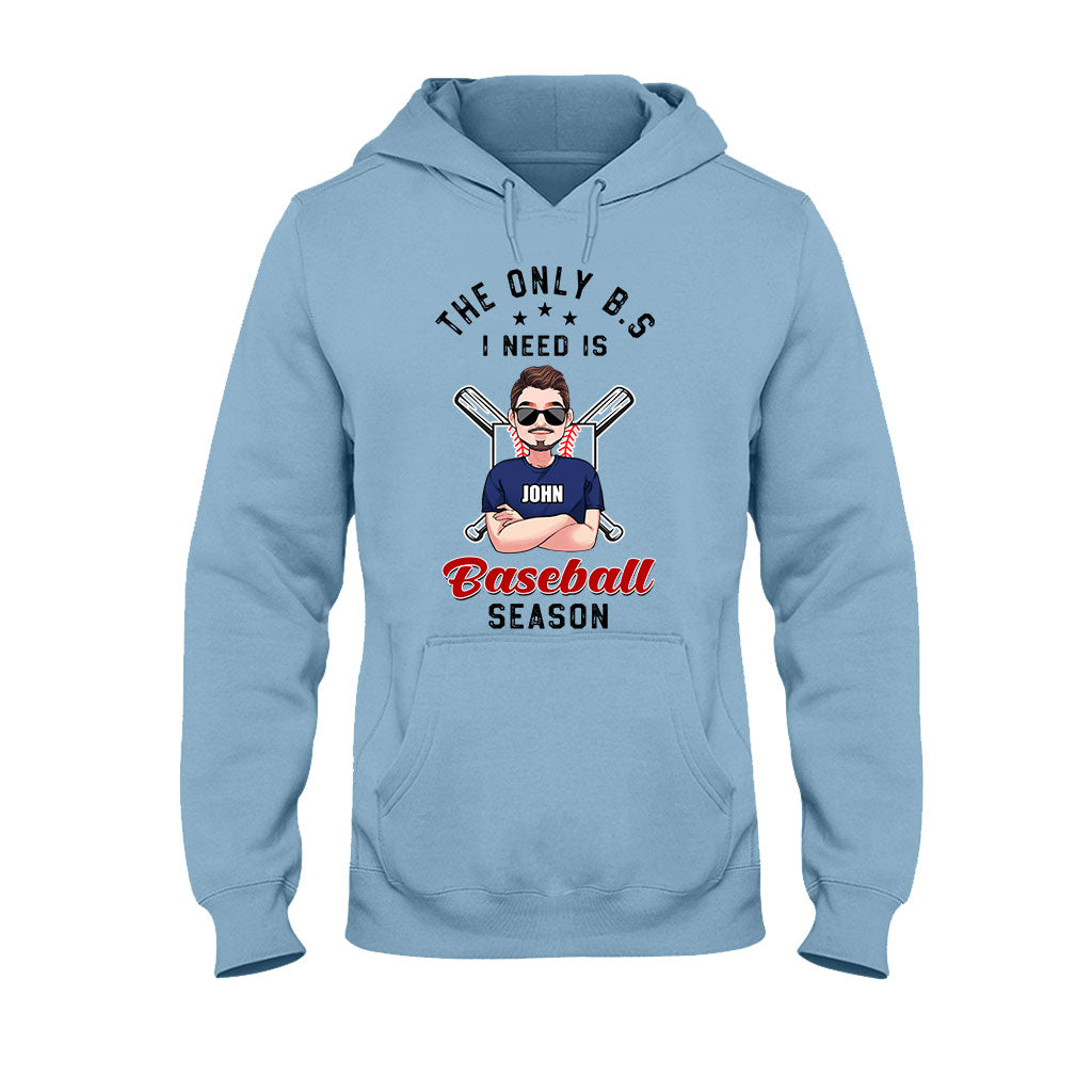The Only BS I Need - Personalized Baseball T-shirt and Hoodie