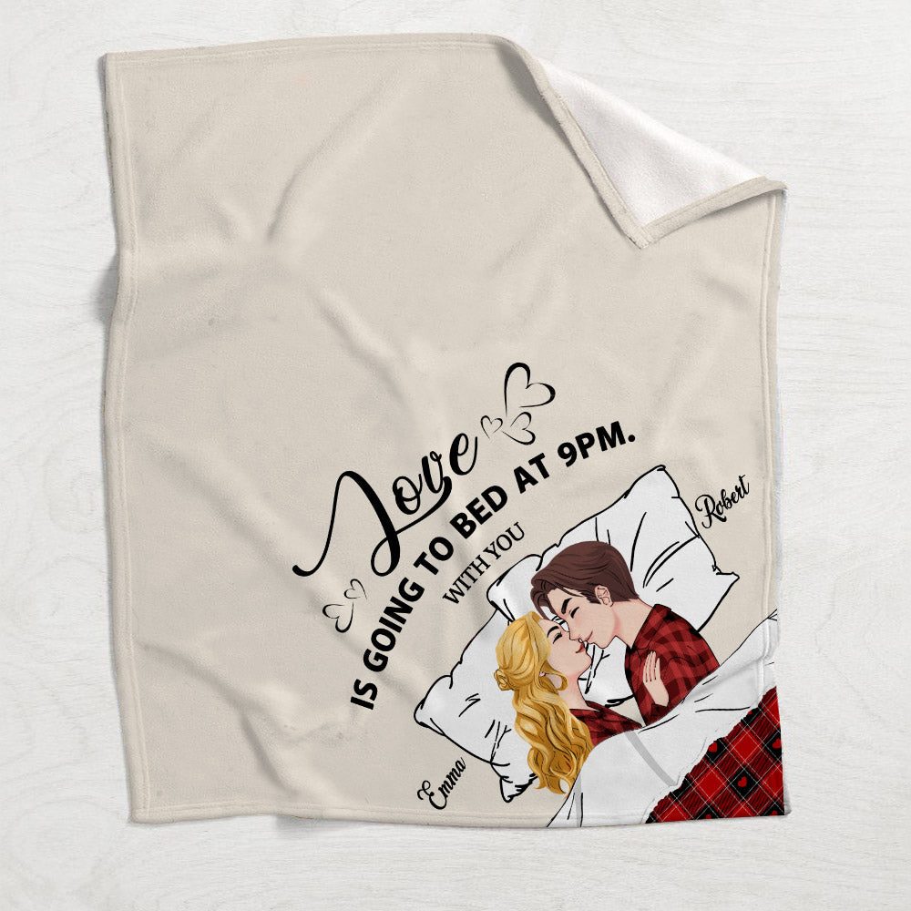 Love Is Go To Bed At 9PM With You - gift for wife, boyfriend - Personalized Blanket