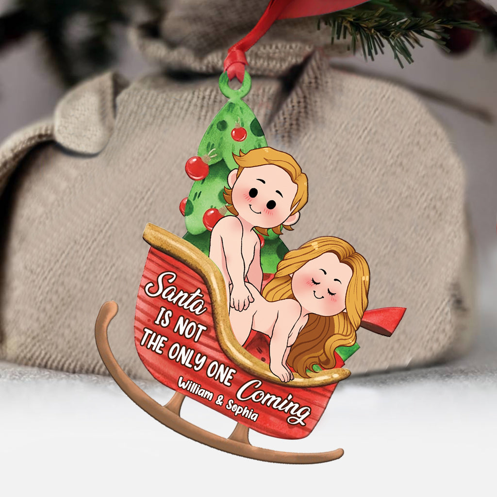 Santa Is Not The Only One Coming - Personalized Couple Ornament