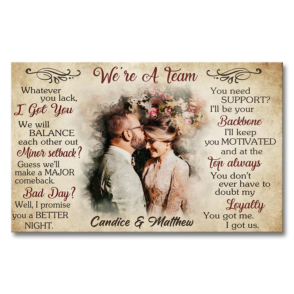 We're A Team You Got Me I Got Us - Personalized Husband And Wife Canvas And Poster