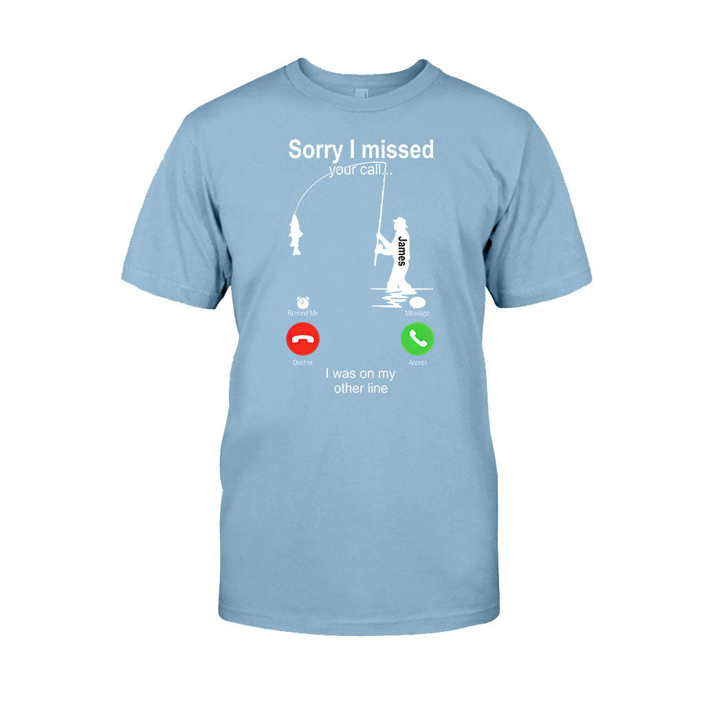 Sorry I Missed Your Call I Was On The Other Line - Personalized Fishing T-shirt And Hoodie