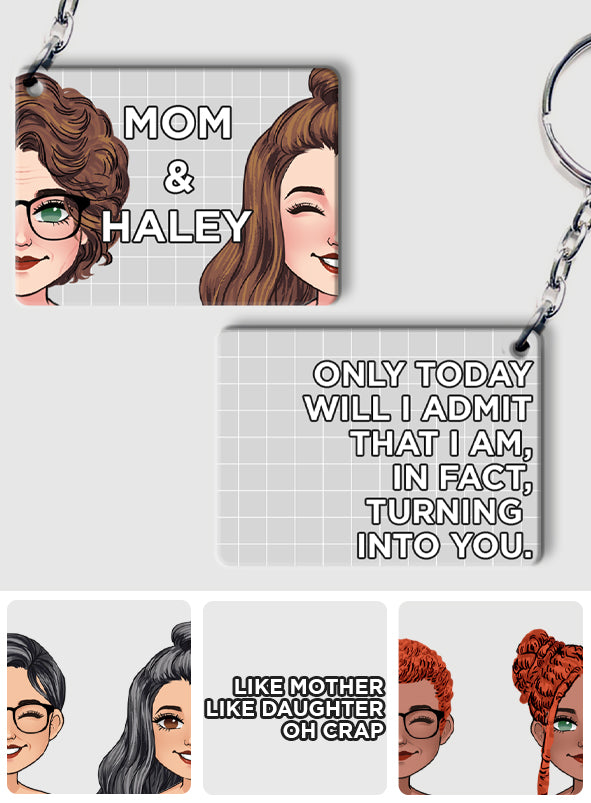 Turning Into My Mom Dad Like Mother Father Like Daughter Son - Personalized Mother Keychain (Printed On Both Sides)