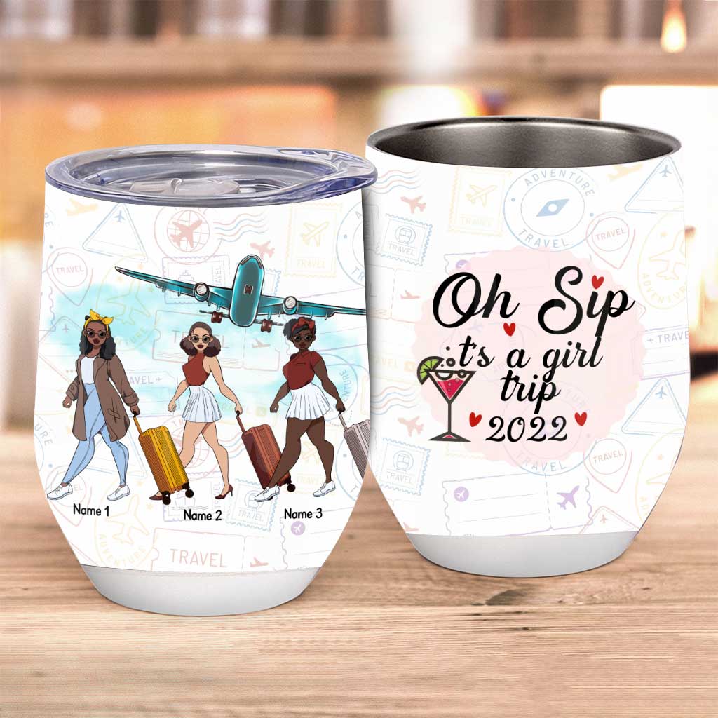 Oh Sip It's A Girl Trip 2022 - Personalized Travelling Wine Tumbler