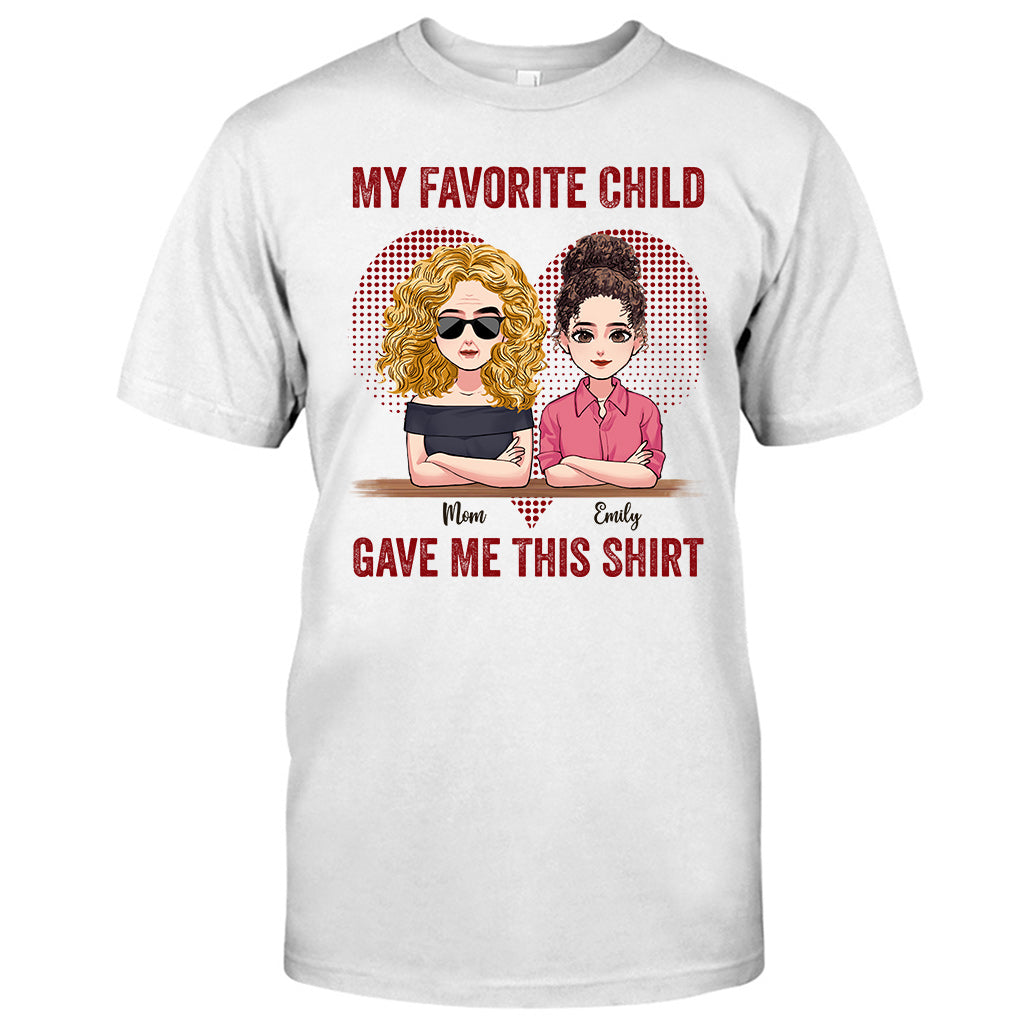 My Favorite Child Gave Me This Shirt - Personalized Mother's Day Mother T-shirt and Hoodie