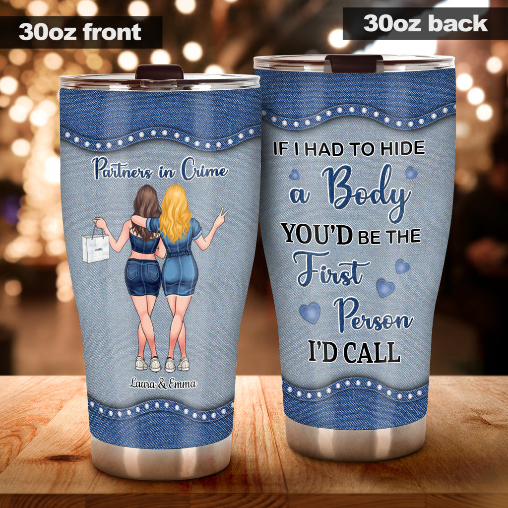 If I Had To Hide A Body - Personalized Bestie Tumbler