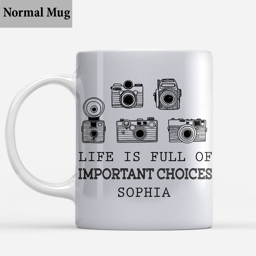 Life Is Full Of Important Choice - Personalized Photography Mug