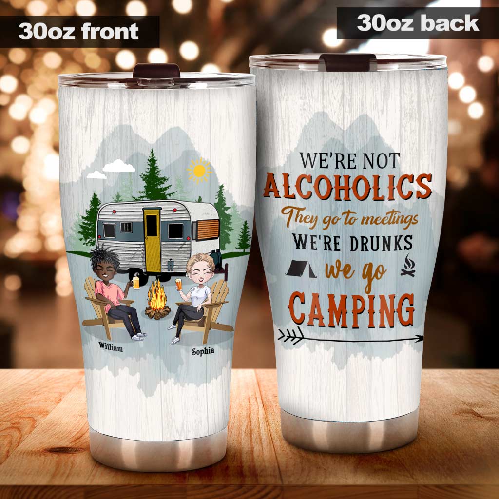 We're Not Alcoholics They Go To Meeting - Personalized Camping Tumbler