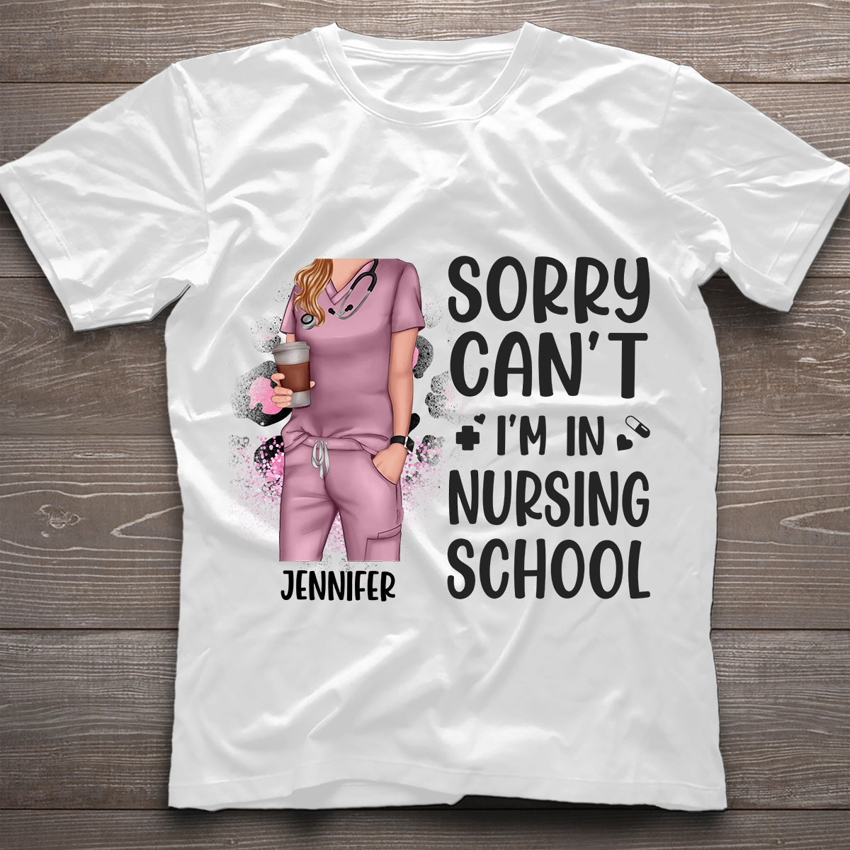 Sorry Can't Nursing School Bye - Personalized Nurse T-shirt and Hoodie