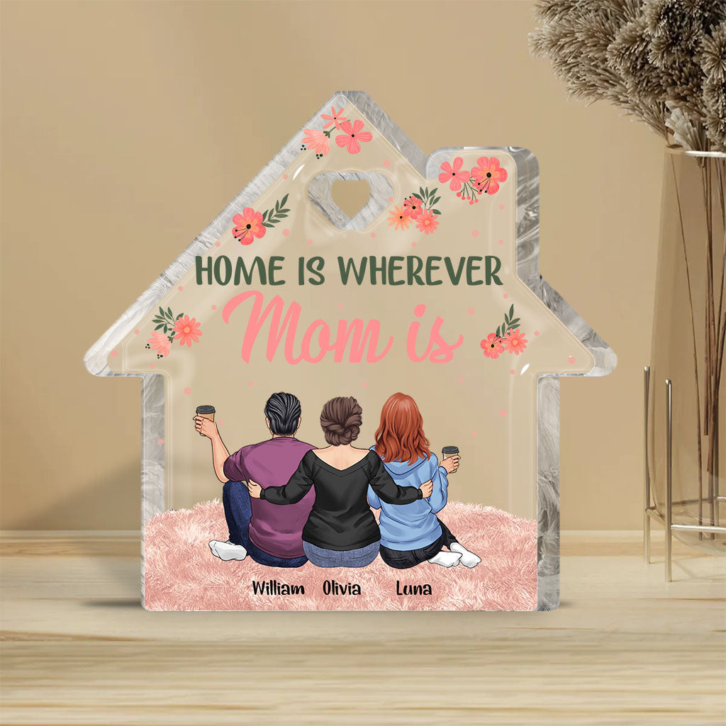 Home Is Wherever Mom Is - Personalized Mother's Day Mother Custom Shaped Acrylic Plaque