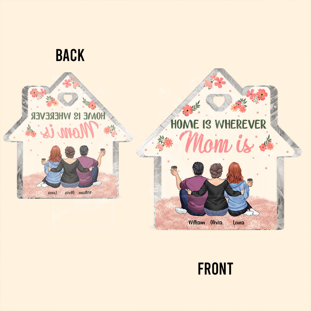Home Is Wherever Mom Is - Personalized Mother's Day Mother Custom Shaped Acrylic Plaque