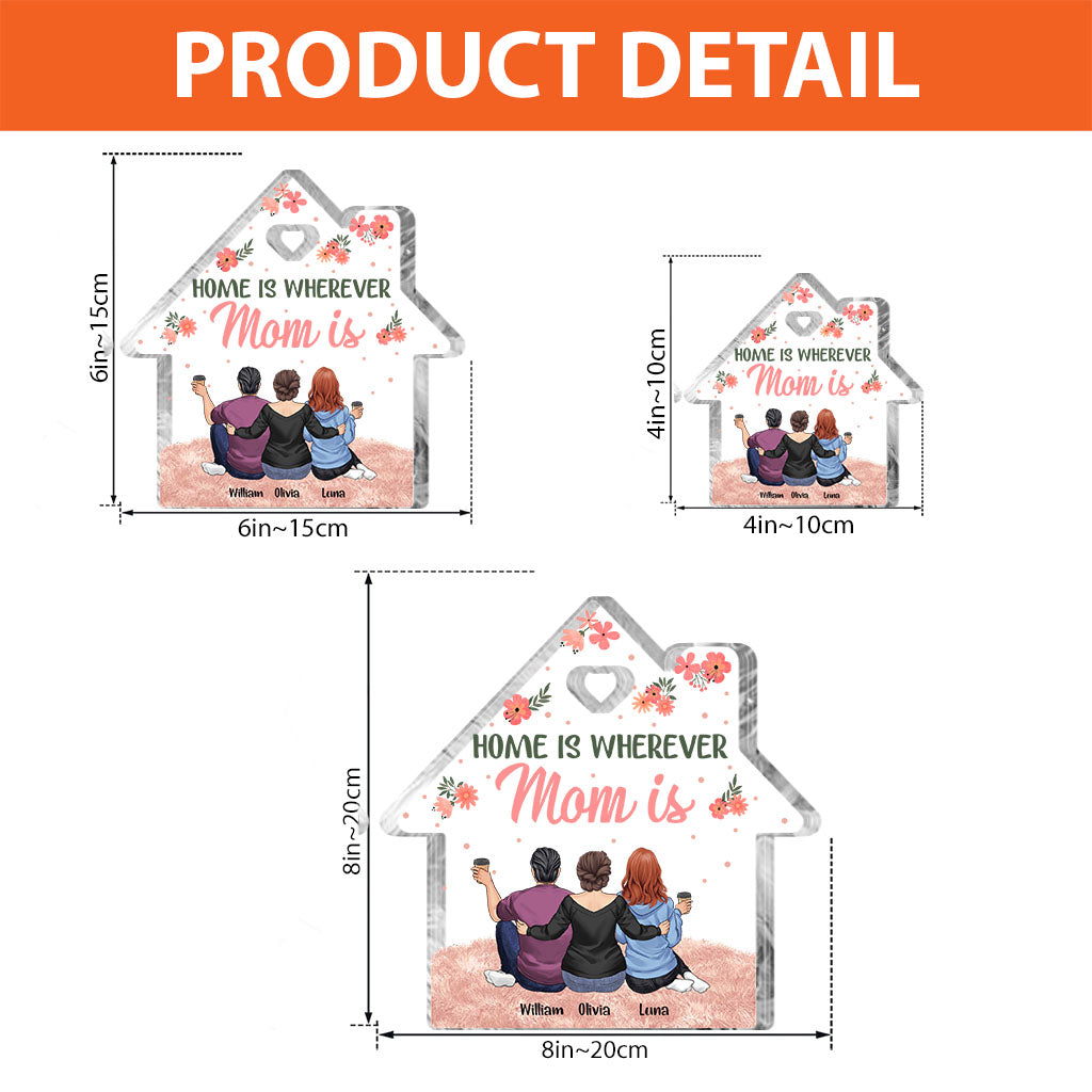 Home Is Wherever Mom Is - Personalized Mother's Day Mother Custom Shaped Acrylic Plaque