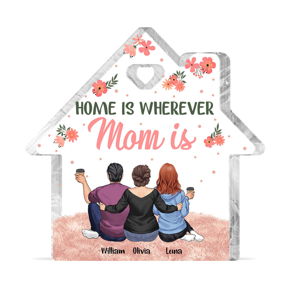 Home Is Wherever Mom Is - Personalized Mother's Day Mother Custom Shaped Acrylic Plaque
