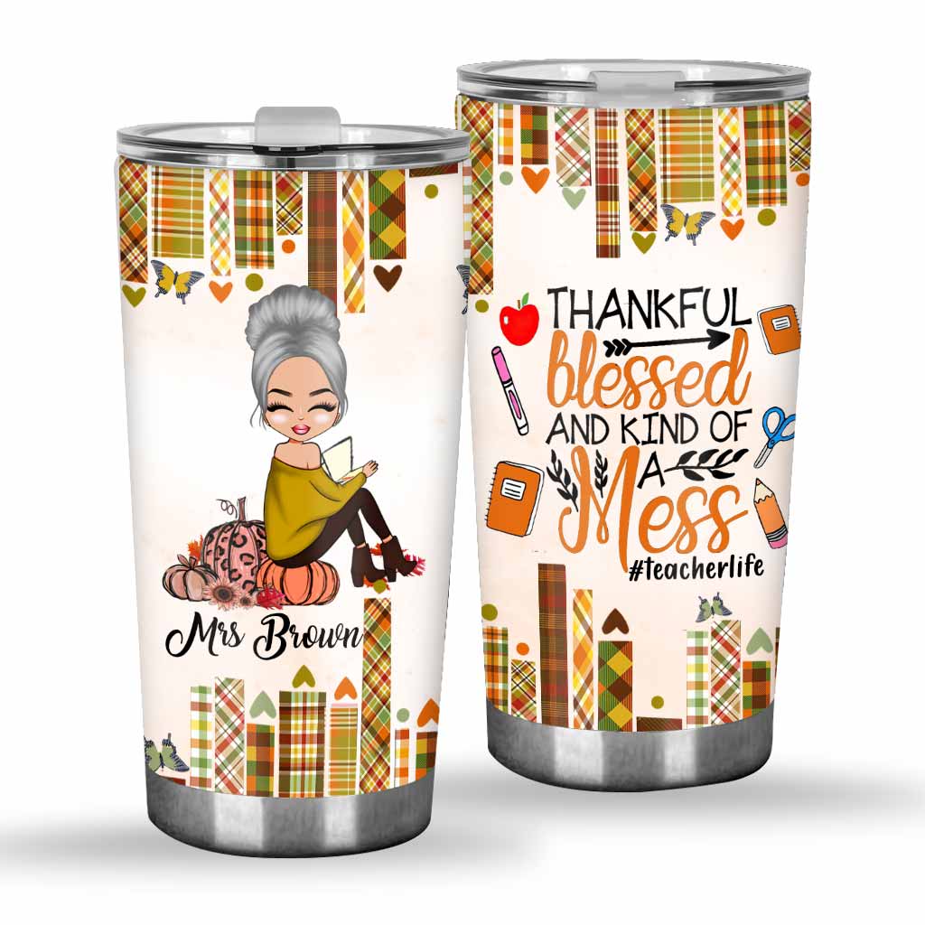 Thankful Blessed And Kind Of A Mess - Personalized Teacher Tumbler