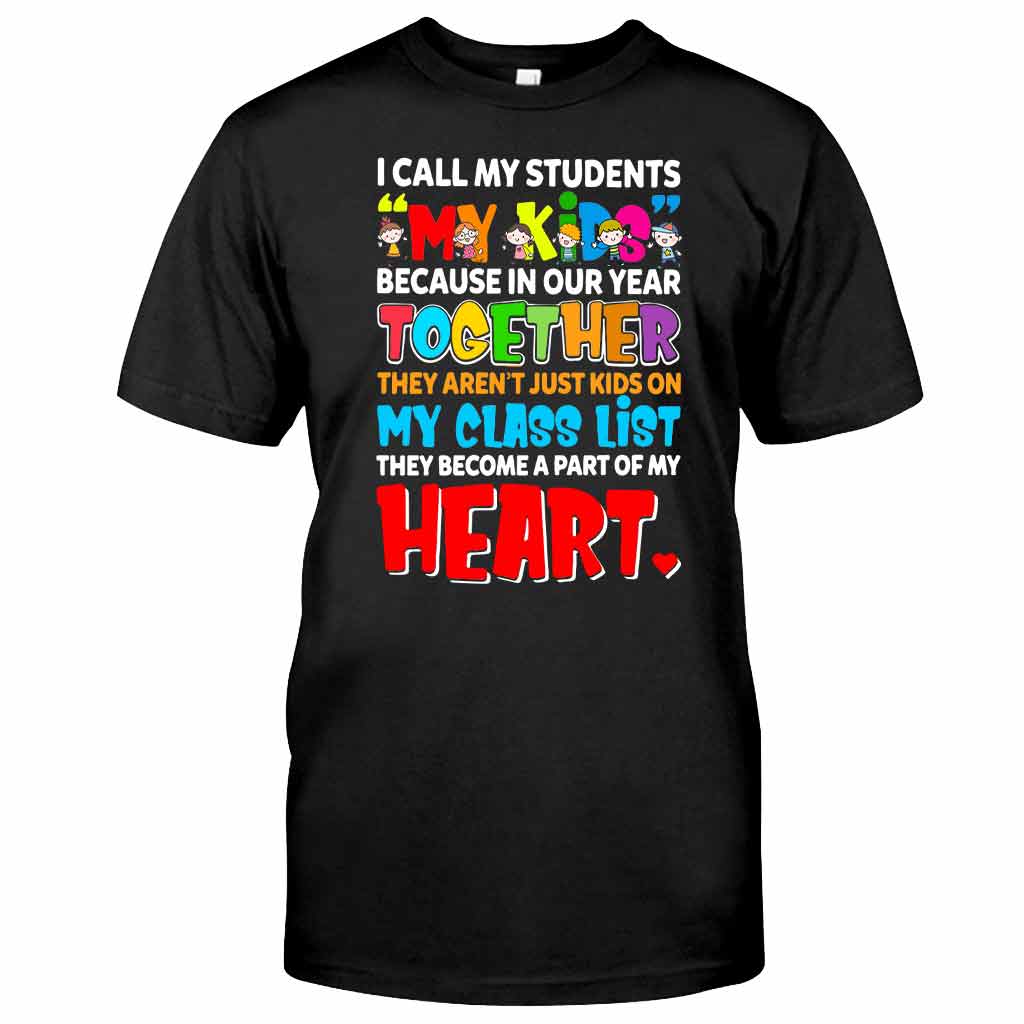 I Call My Students My Kids - Teacher T-shirt and Hoodie 1121