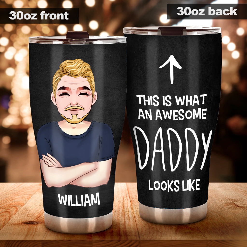 This Is What An Awesome Daddy Looks Like - Personalized Father Tumbler