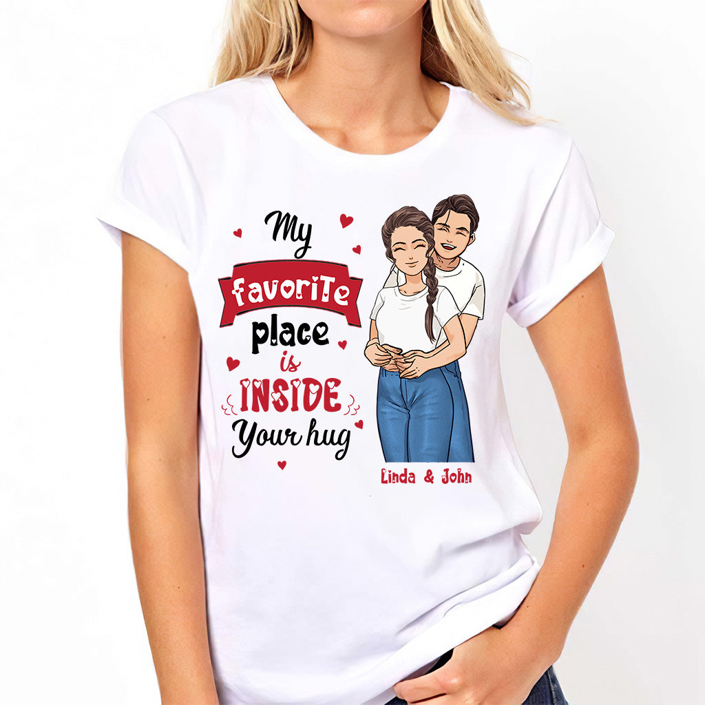 My Favorite Place Is Inside Your Hug - Personalized Couple T-shirt and Hoodie