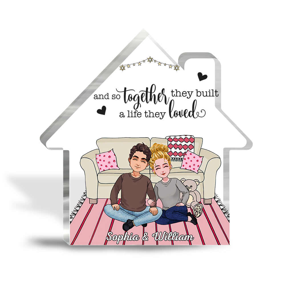 And So Together They Built A Life They Loved - Personalized Couple Custom Shaped Acrylic Plaque