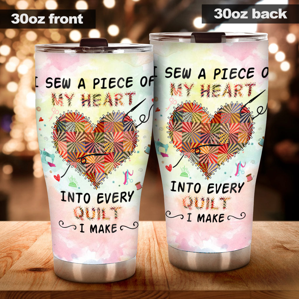 I Sew A Piece Of My Heart - Quilting Tumbler