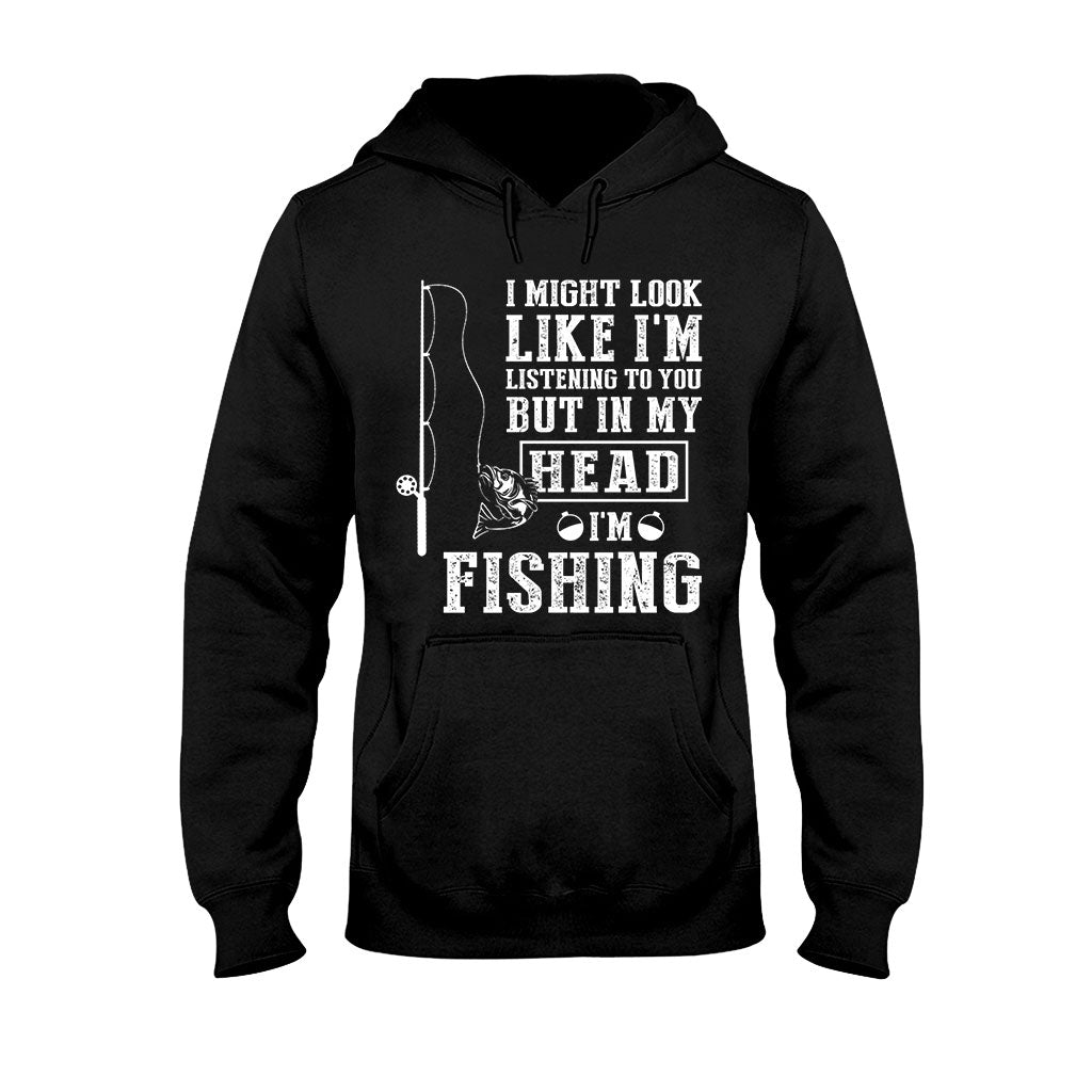 I Might Look Like I Listen To You - Fishing T-shirt and Hoodie 112021
