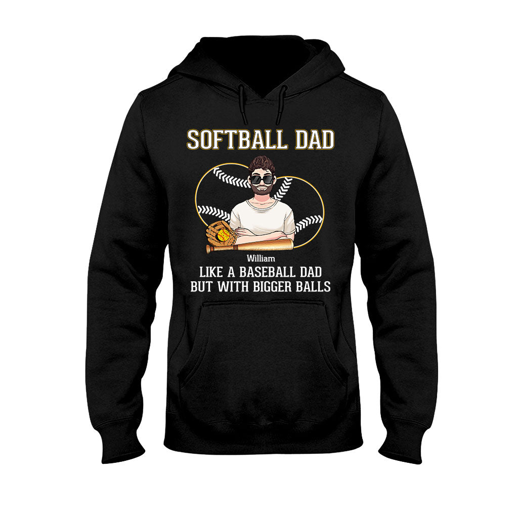 Softball Dad Like A Baseball Dad But With Bigger Balls - Personalized Softball T-shirt and Hoodie