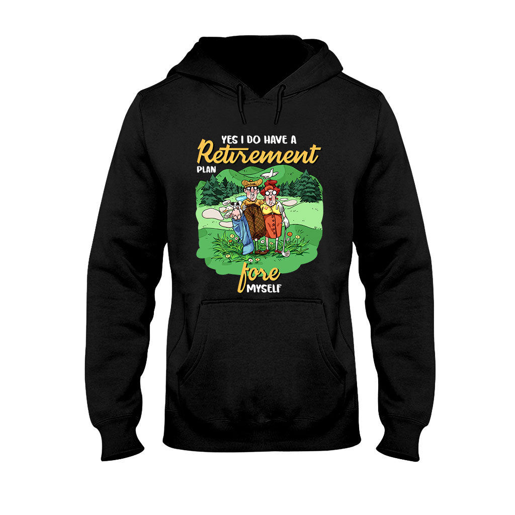 Yes I Do Have A Retirement Plan - Golf T-shirt And Hoodie