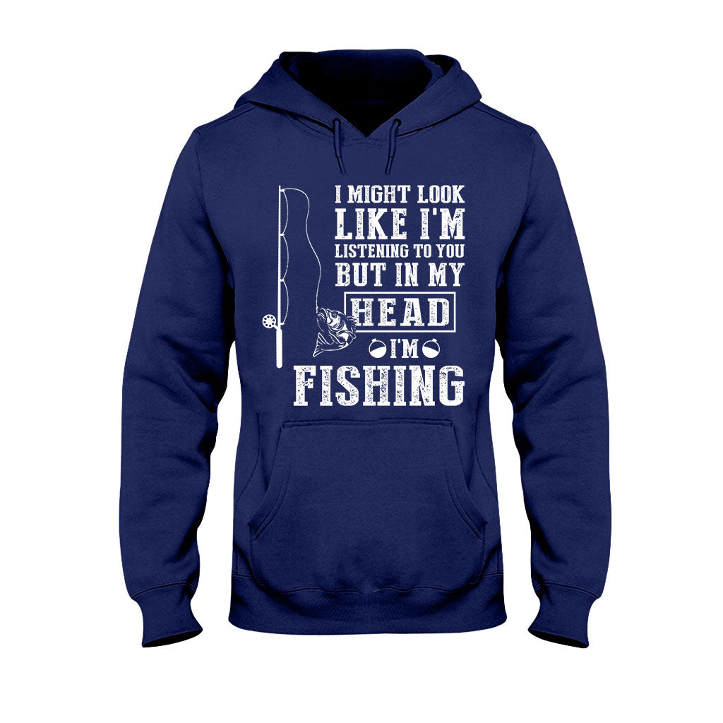 I Might Look Like I Listen To You - Fishing T-shirt and Hoodie 112021