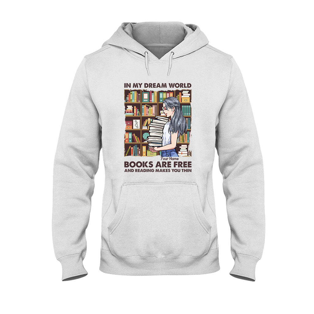 In My Dream World Books Are Free And Reading Makes You Thin - Personalized T-shirt and Hoodie