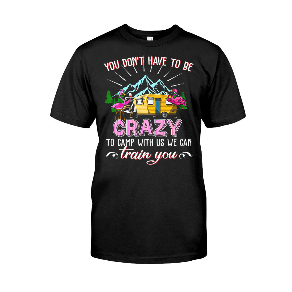 You Don't Have To Be Crazy - Camping T-shirt and Hoodie 112021