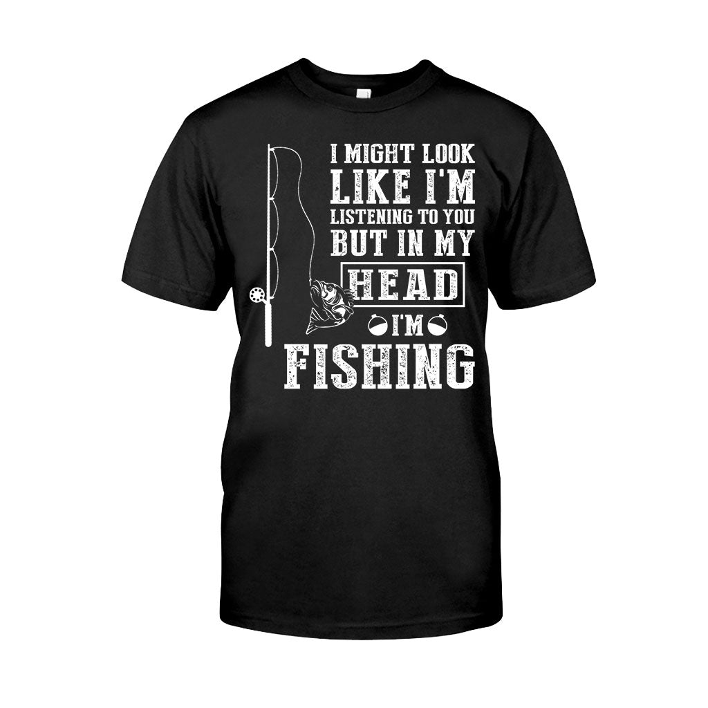 I Might Look Like I Listen To You - Fishing T-shirt and Hoodie 112021