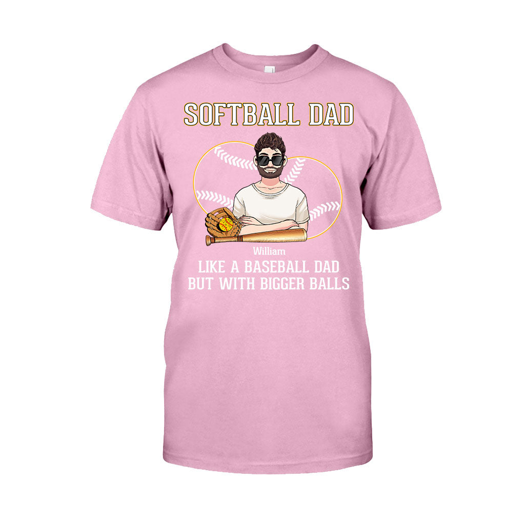 Softball Dad Like A Baseball Dad But With Bigger Balls - Personalized Softball T-shirt and Hoodie