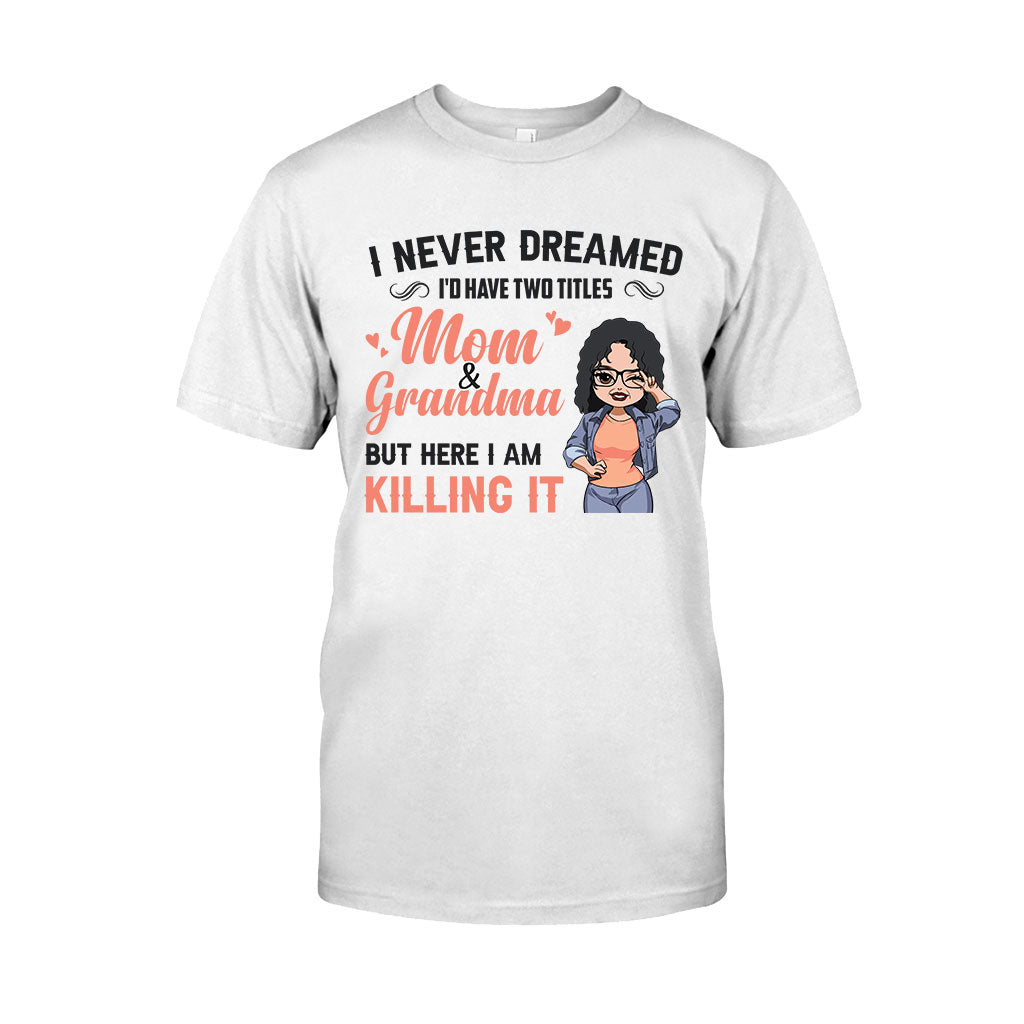 I Never Dreamed I'd Be Mom Grandma - Personalized Mother's Day T-shirt and Hoodie