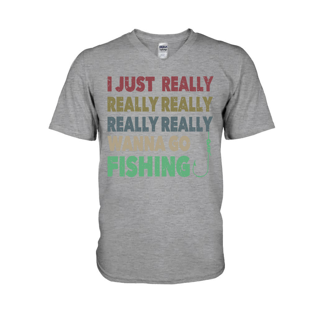 I Just Really Want To Go Fishing - T-shirt and Hoodie 112021