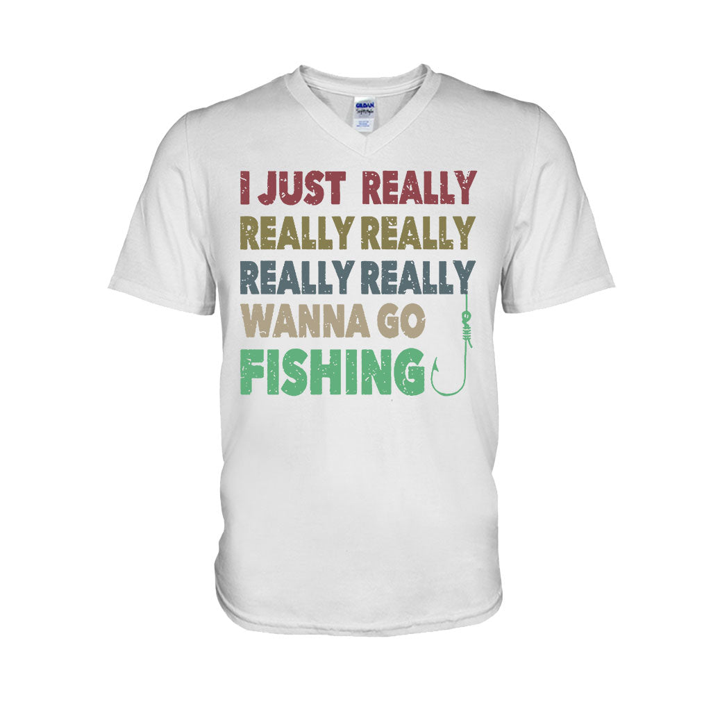 I Just Really Want To Go Fishing - T-shirt and Hoodie 112021