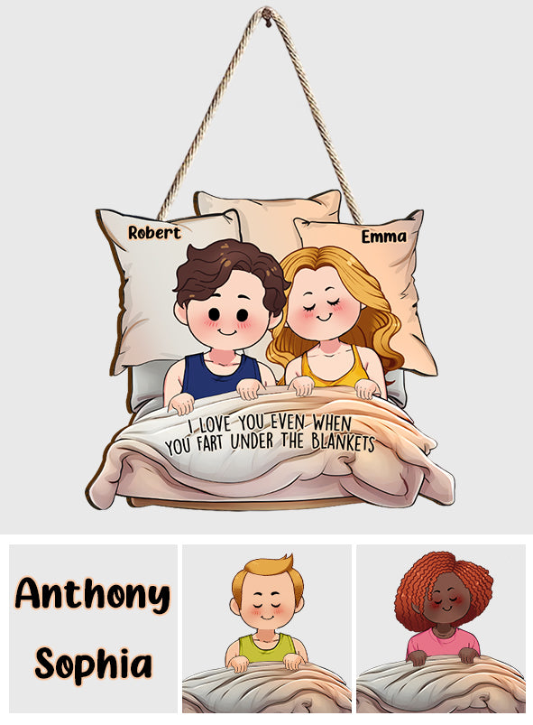 I Love You Even When You Fart Under The Blankets - Personalized Couple Custom Shaped Wood Sign