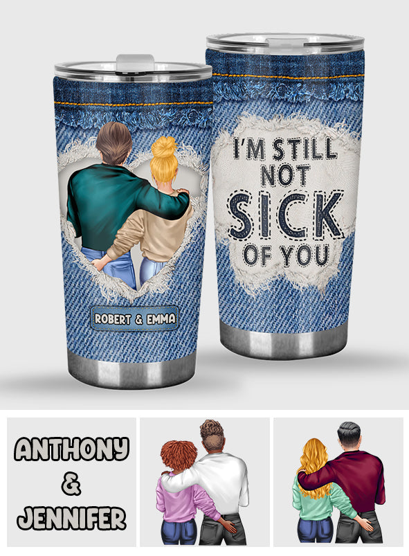 I'm Still Not Sick Of You - Personalized Couple Tumbler