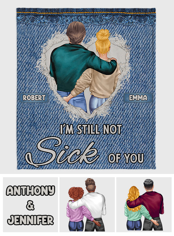 I'm Still Not Sick Of You - Personalized Couple Blanket