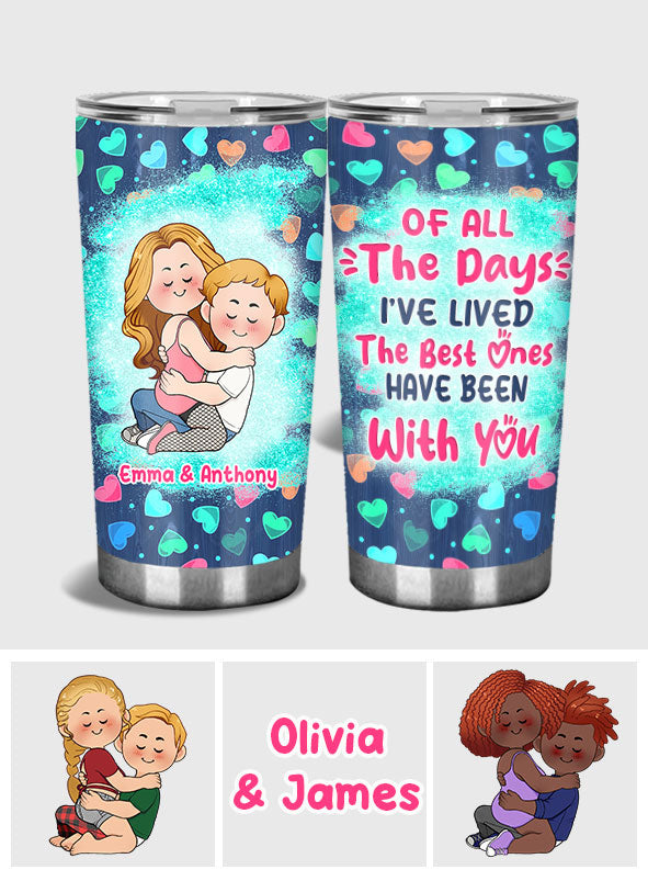 Of All The Days I’ve Lived, The Best Ones Have Been With You - Personalized Couple Tumbler