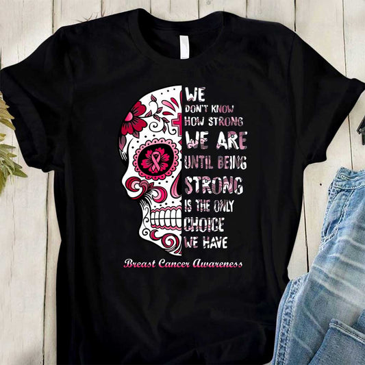 Nous ne savons pas à quel point nous sommes fortes - T-shirt et sweat à capuche de sensibilisation au cancer du sein 0822