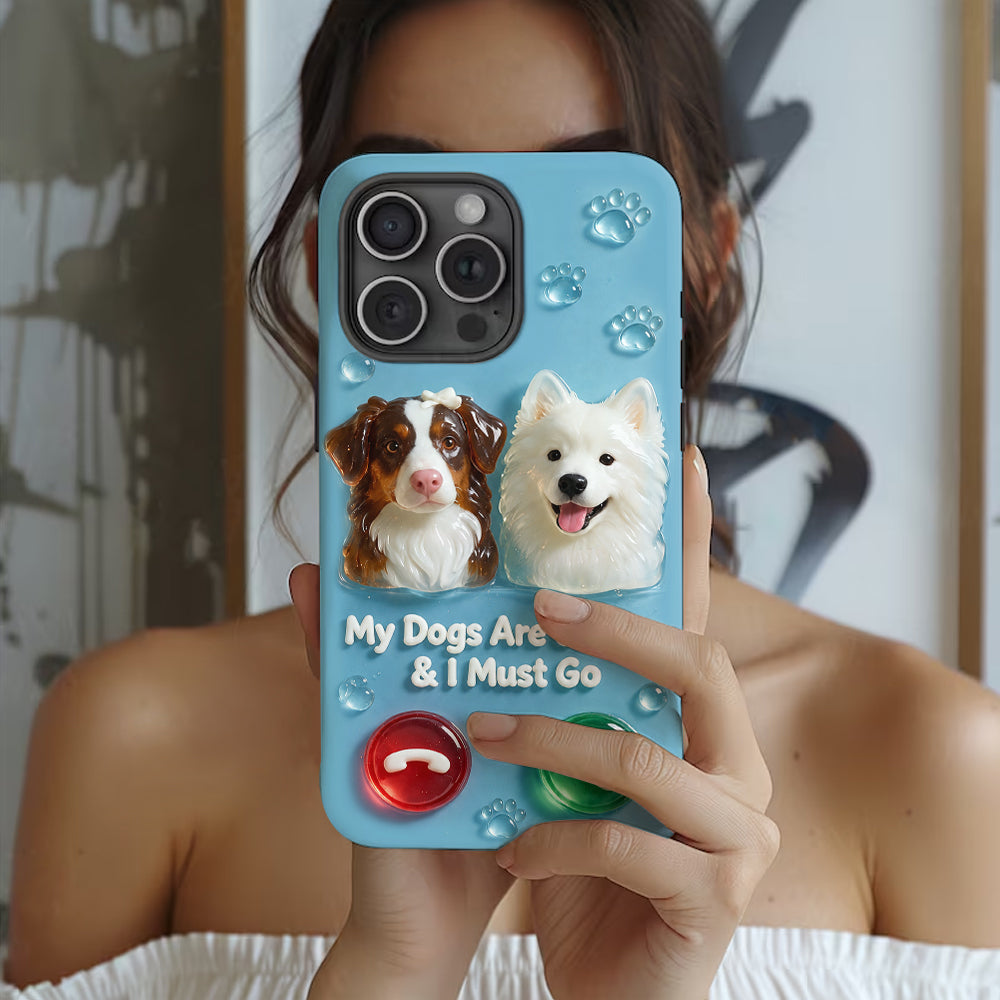 My Dogs Are Calling & I Must Go - Personalized Dog Full Print Phone Case