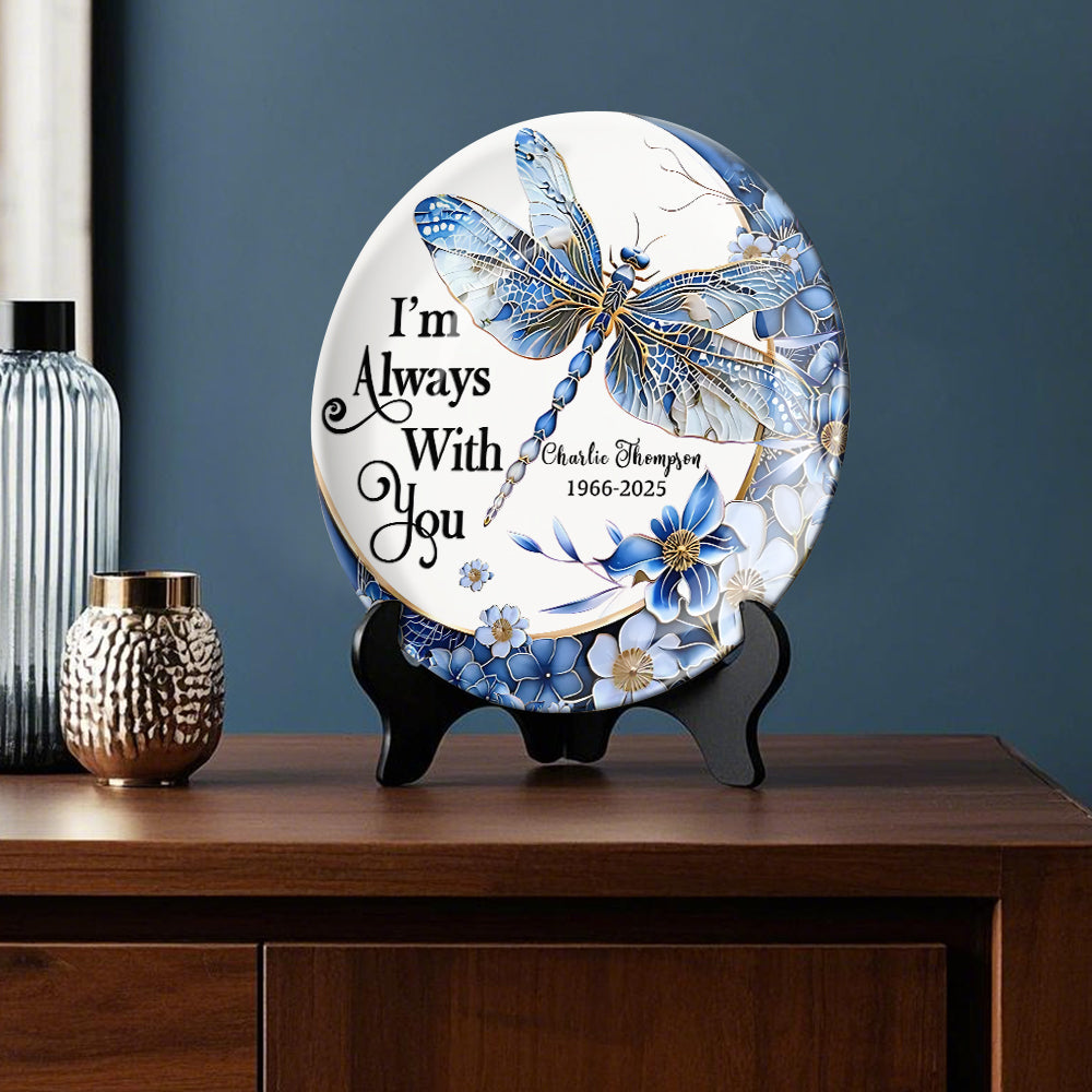 I'm Always With You Dragonfly - Personalized Memorial Ceramic Round Plate