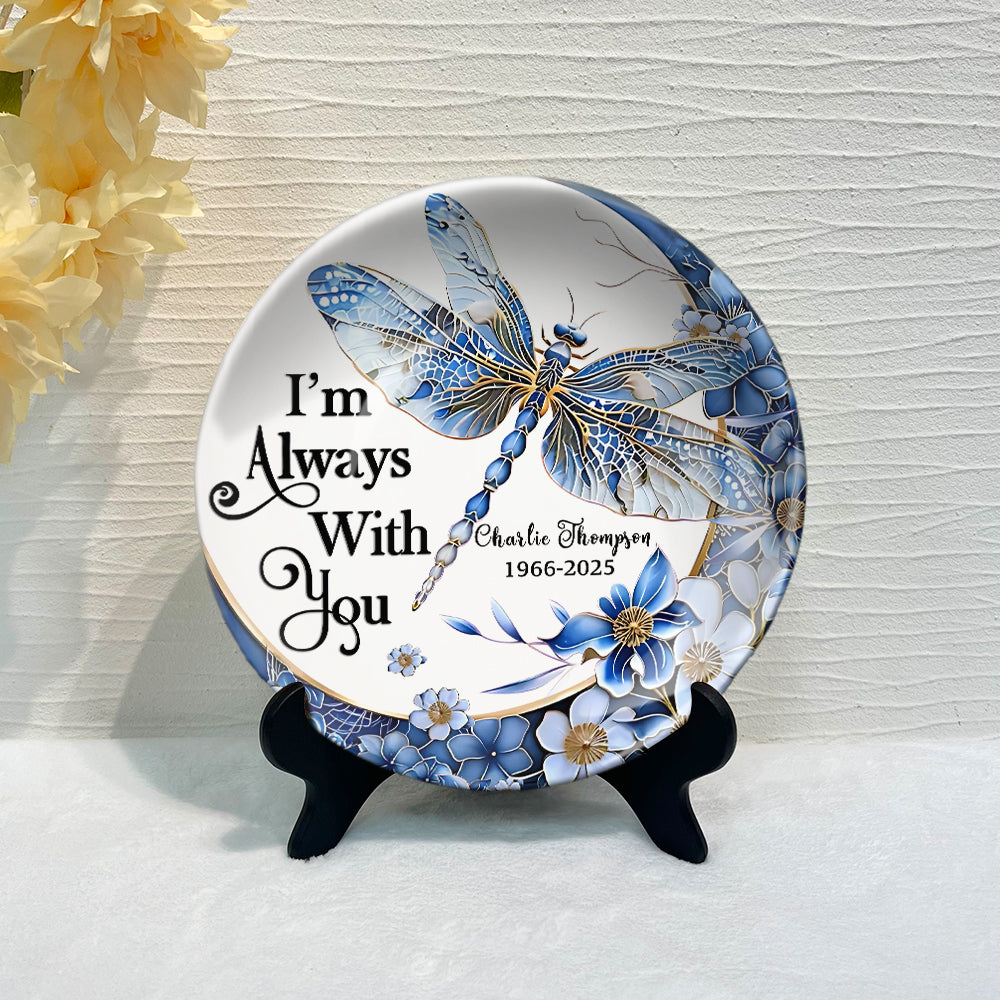 I'm Always With You Dragonfly - Personalized Memorial Ceramic Round Plate