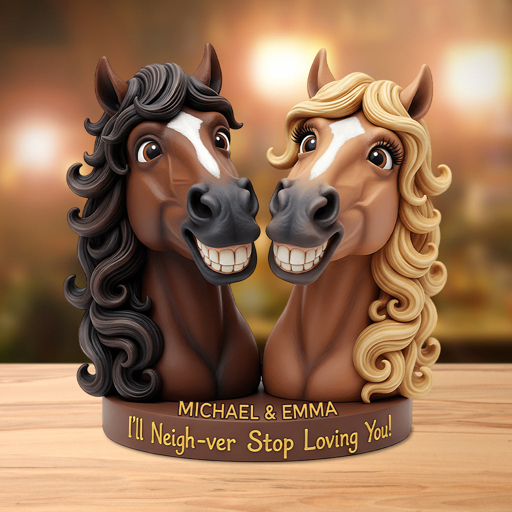 I’ll Neigh-ver Stop Loving You - Personalized Couple Custom Shaped Acrylic Plaque