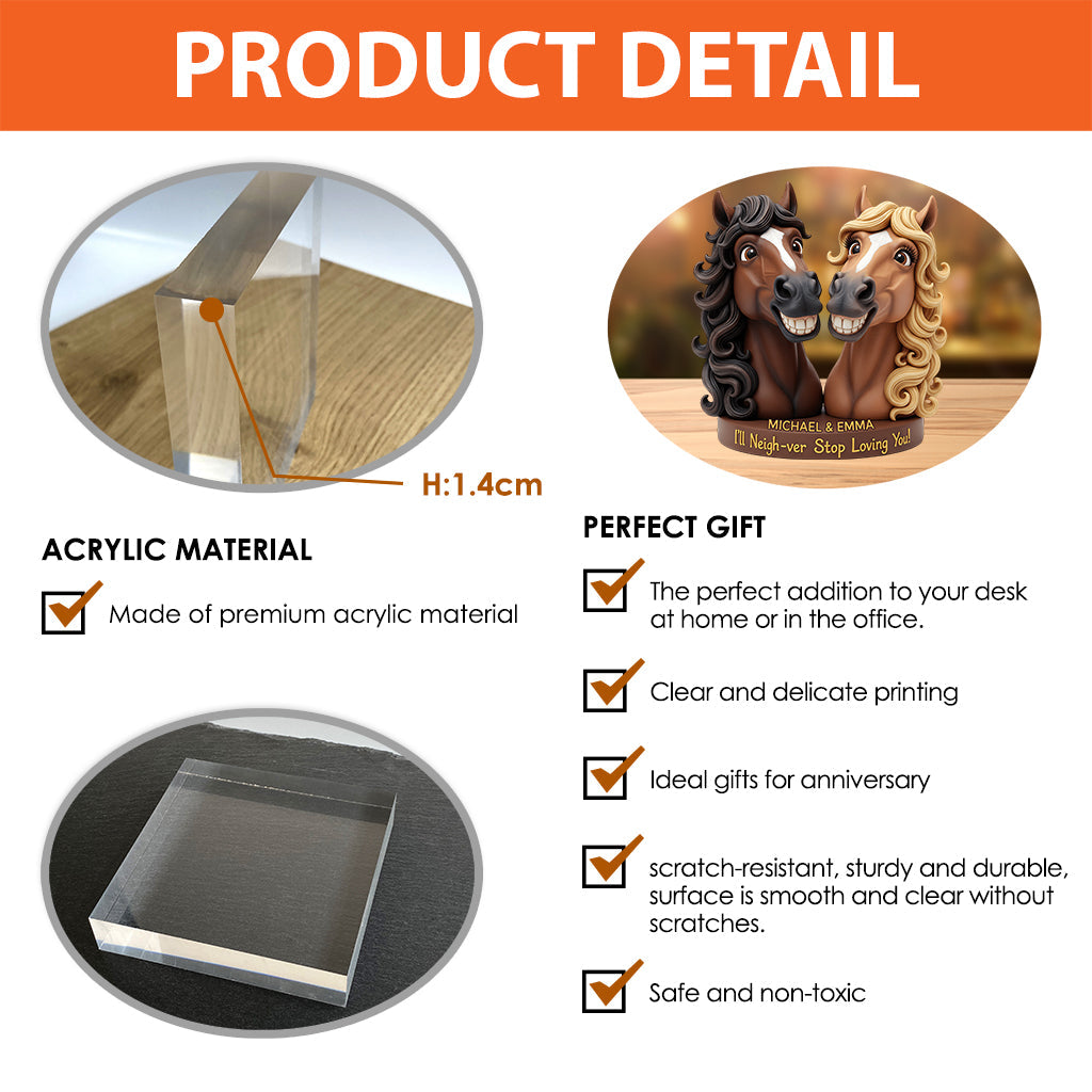 I’ll Neigh-ver Stop Loving You - Personalized Couple Custom Shaped Acrylic Plaque