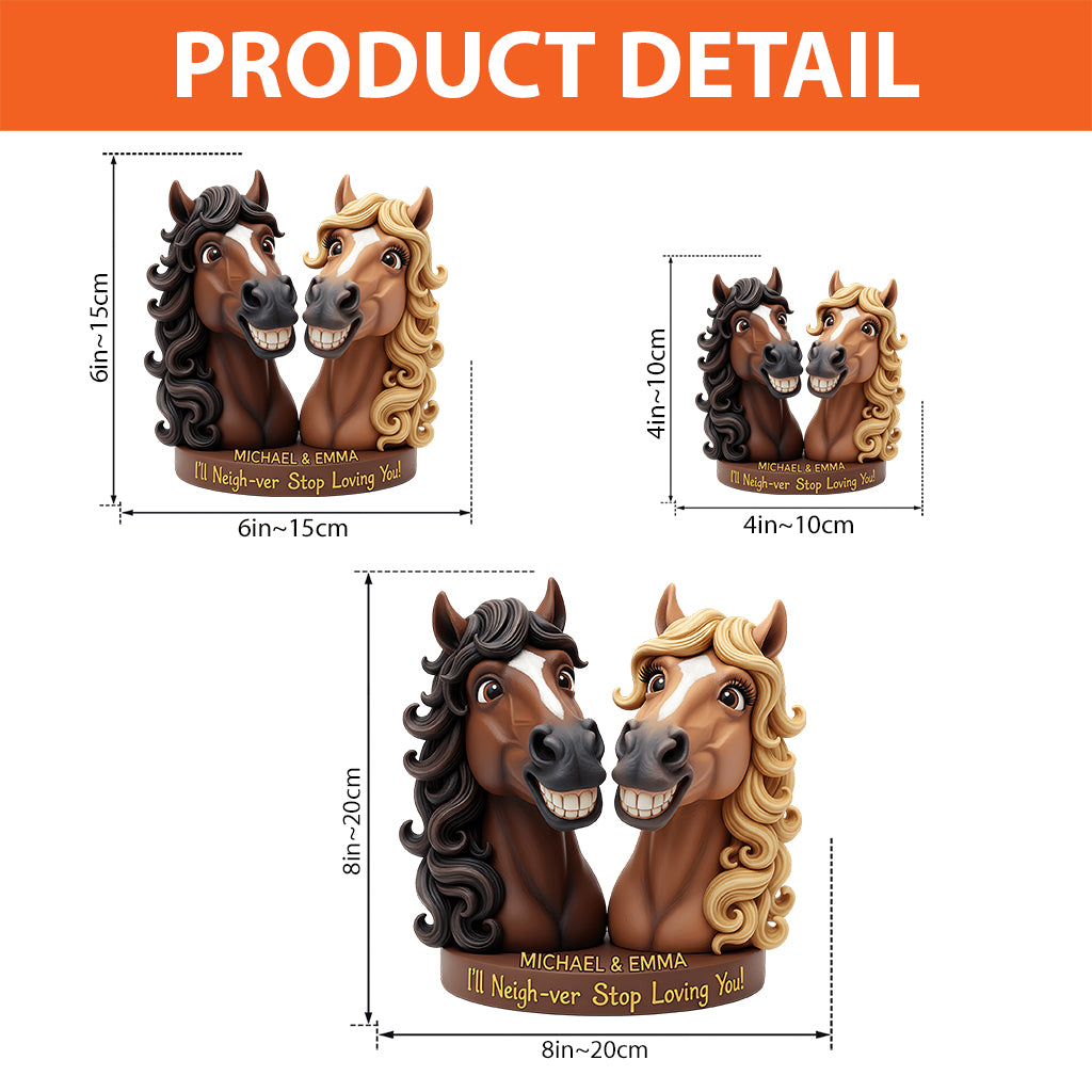 I’ll Neigh-ver Stop Loving You - Personalized Couple Custom Shaped Acrylic Plaque